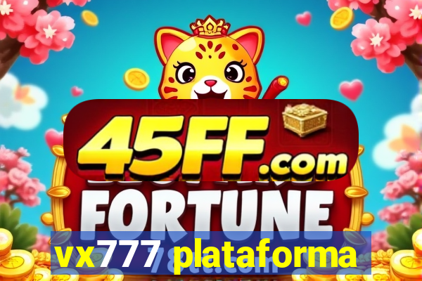 vx777 plataforma